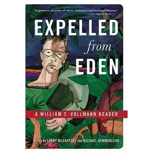 Expelled from Eden: A William T. Vollmann Reader