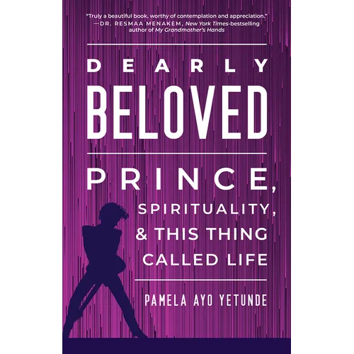 Dearly Beloved: Prince, Spirituality, and This Thing Called Life