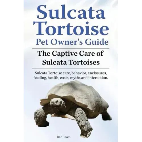 Sulcata Tortoise Pet Owners Guide. The Captive Care of Sulcata Tortoises. Sulcata Tortoise care, behavior, enclosures, feeding, health, costs, myths a