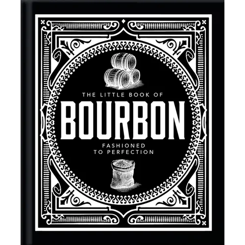 The Little Book of Bourbon: American Perfection