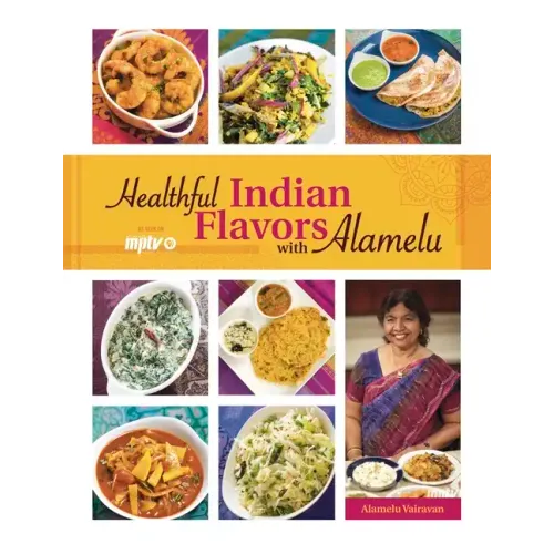 Healthful Indian Flavors with Alamelu