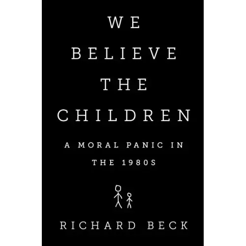 We Believe the Children: A Moral Panic in the 1980s