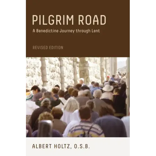 Pilgrim Road: A Benedictine Journey Through Lent