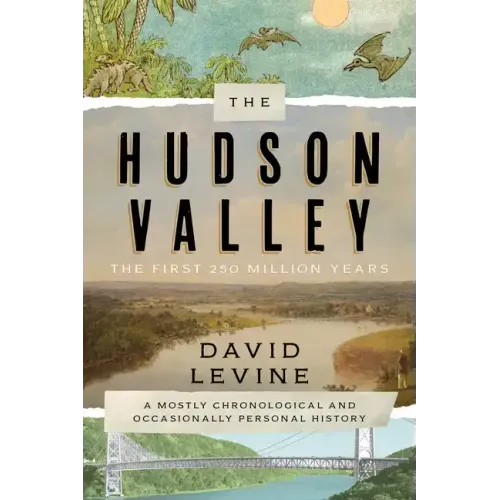 The Hudson Valley: The First 250 Million Years: A Mostly Chronological and Occasionally Personal History