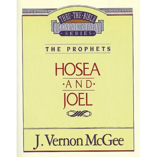 Thru the Bible Vol. 27: The Prophets (Hosea/Joel)