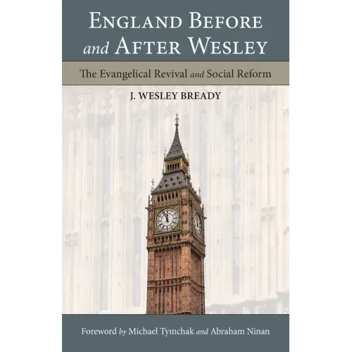 England Before and After Wesley: The Evangelical Revival and Social Reform