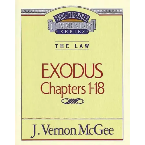 Thru the Bible Vol. 04: The Law (Exodus 1-18)