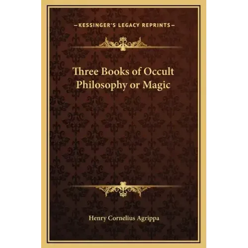 Three Books of Occult Philosophy or Magic