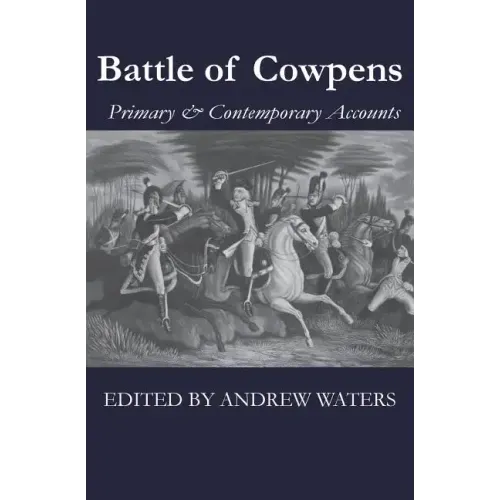 Battle of Cowpens: Primary & Contemporary Accounts