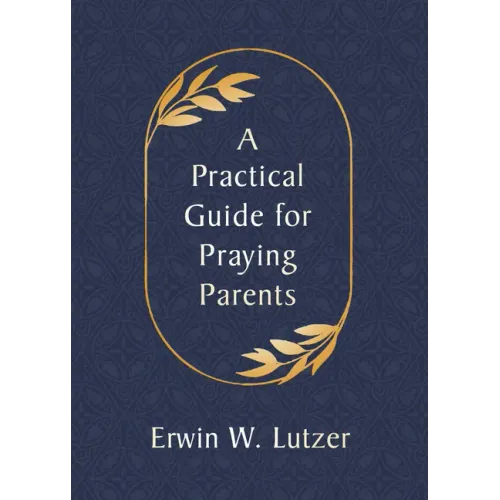 A Practical Guide for Praying Parents