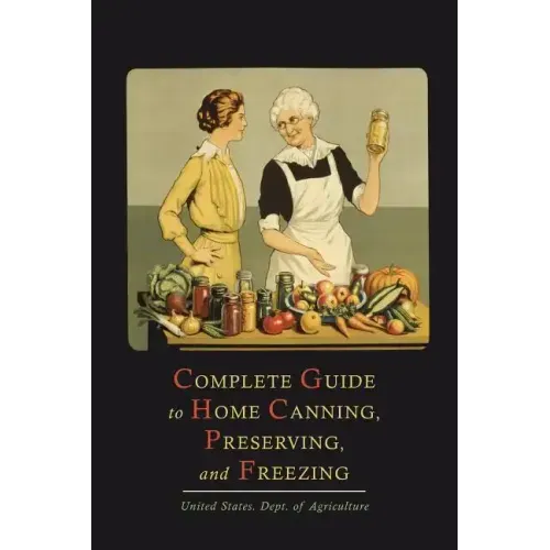 Complete Guide to Home Canning, Preserving, and Freezing