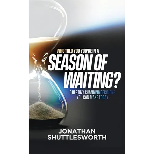 Who Told You You're in a Season of Waiting?