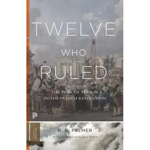 Twelve Who Ruled: The Year of Terror in the French Revolution