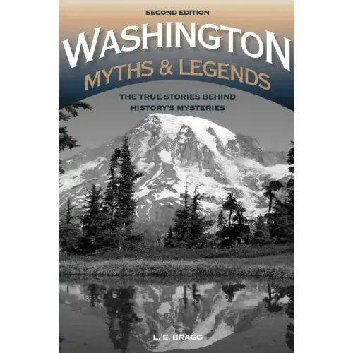 Washington Myths and Legends: The True Stories behind History's Mysteries
