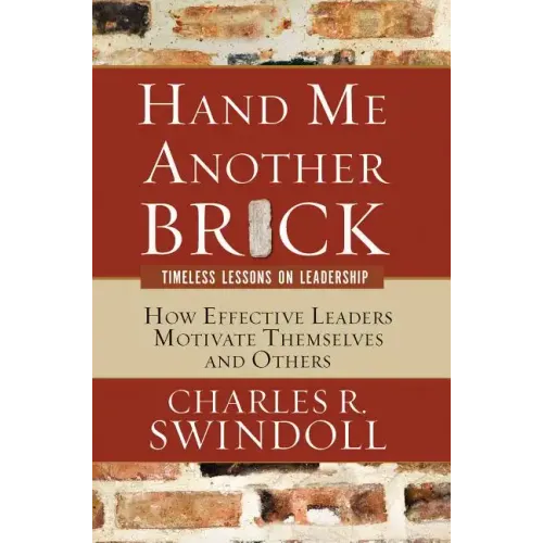 Hand Me Another Brick: Timeless Lessons on Leadership