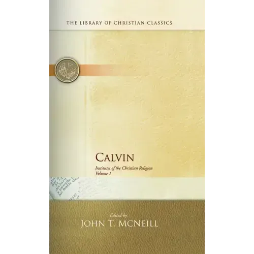 Calvin: Institutes of the Christian Religion