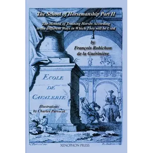 Ecole de Cavalerie: Part II (School of Horsemanship) by de la Gueriniere