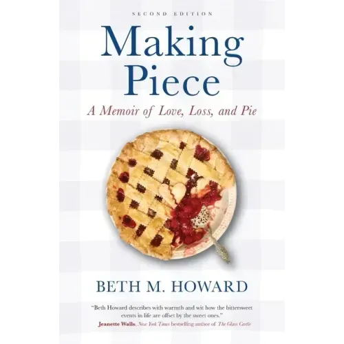 Making Piece: A Memoir of Love, Loss, and Pie