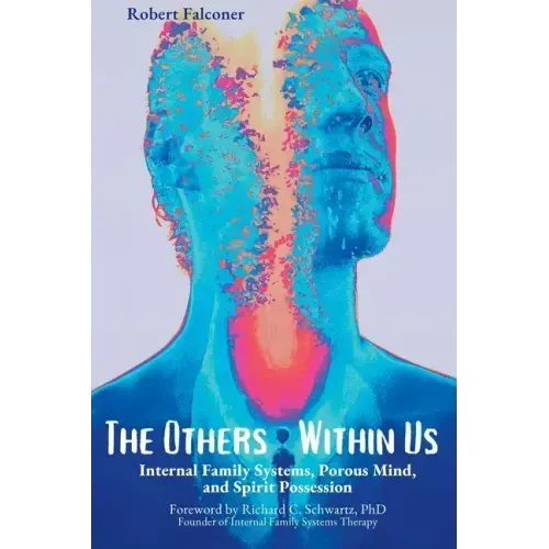 The Others Within Us: Internal Family Systems, Porous Mind, and Spirit Possession