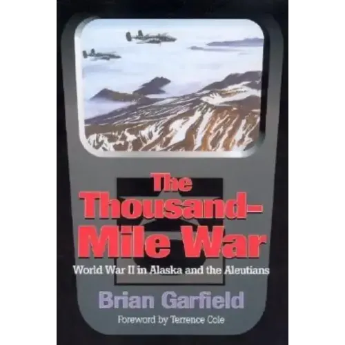 Thousand-Mile War: World War II in Alaska and the Aleutians