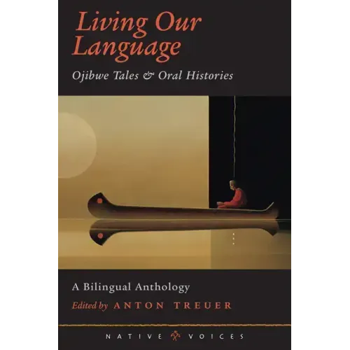 Living Our Language: Ojibwe Tales and Oral Histories