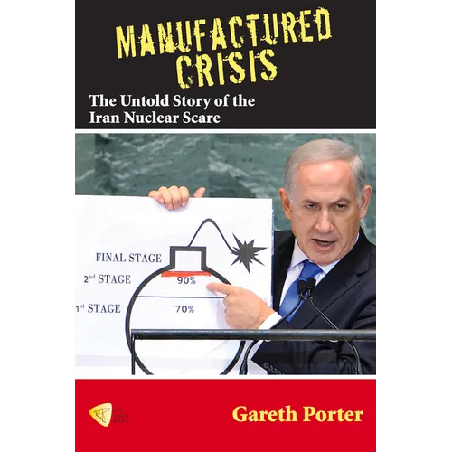 Manufactured Crisis: The Untold Story of the Iran Nuclear Scare