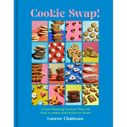 Cookie Swap!: Crowd-Pleasing Cookies That Are Easy to Make and Perfect to Share