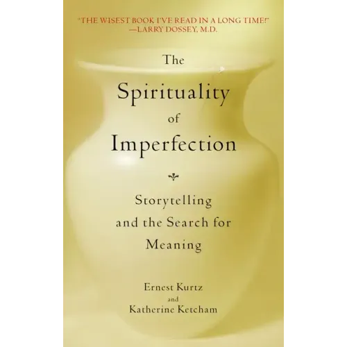 The Spirituality of Imperfection: Storytelling and the Search for Meaning
