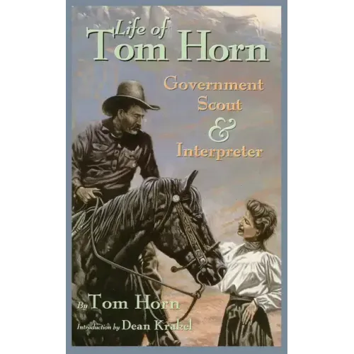 Life of Tom Horn: Government Scout and Interpreter