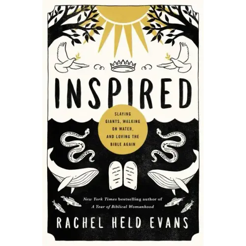 Inspired: Slaying Giants, Walking on Water, and Loving the Bible Again