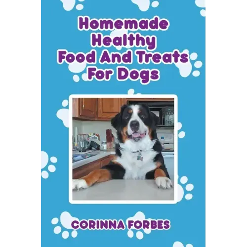 Homemade Healthy Food and Treats for Dogs