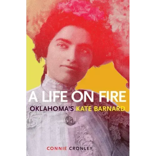 A Life on Fire: Oklahoma's Kate Barnard