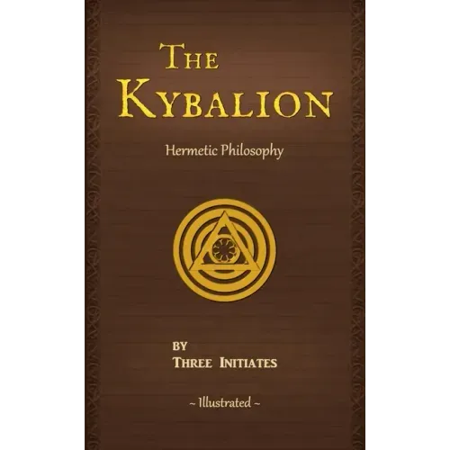 The Kybalion: A Study of The Hermetic Philosophy of Ancient Egypt and Greece