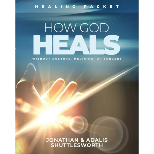 How God Heals Without Doctors, Medicine, or Surgery: Healing Packet