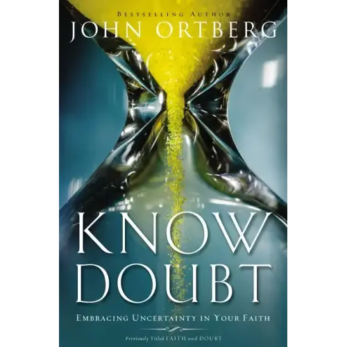 Know Doubt: Embracing Uncertainty in Your Faith