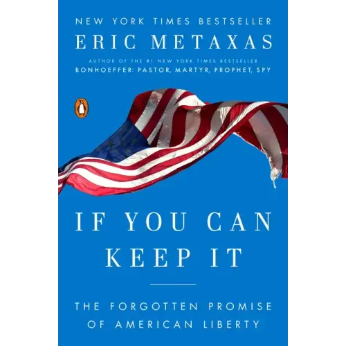 If You Can Keep It: The Forgotten Promise of American Liberty