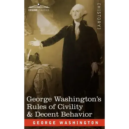 George Washington's Rules of Civility & Decent Behavior