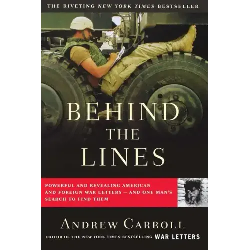 Behind the Lines: Powerful and Revealing American and Foreign War Letters--And One Man's Search to Find Them