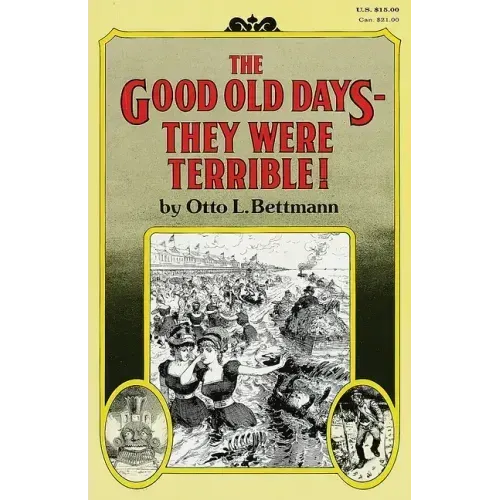 The Good Old Days-- They Were Terrible!