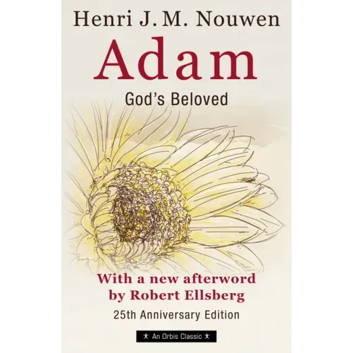 Adam: God's Beloved 25th Anniversary Edition with a New Afterword by Robert Ellsberg