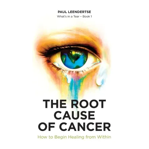 The Root Cause of Cancer - How To Begin Healing From Within