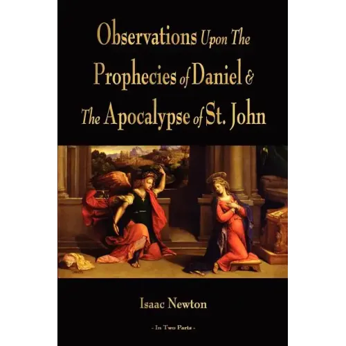 Observations Upon The Prophecies Of Daniel And The Apocalypse Of St. John