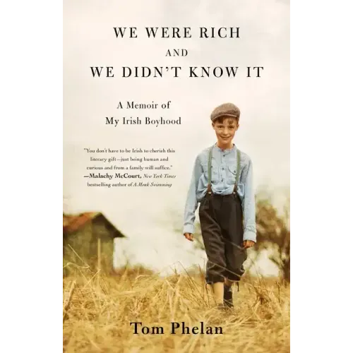 We Were Rich and We Didn't Know It: A Memoir of My Irish Boyhood