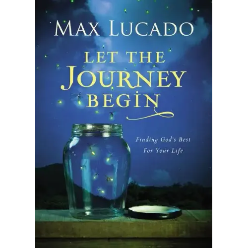 Let the Journey Begin: Finding God's Best for Your Life - The Perfect Christian Graduation Gifts to Celebrate Your Grad