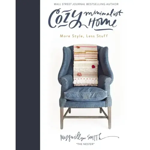 Cozy Minimalist Home: More Style, Less Stuff
