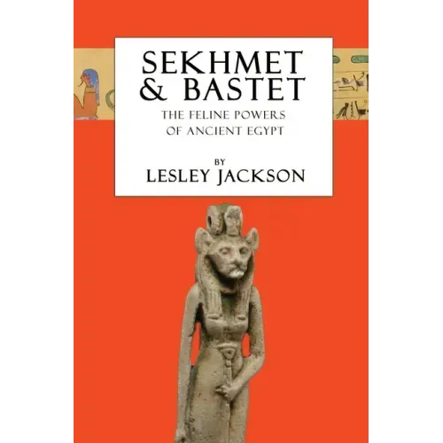 Sekhmet & Bastet: The Feline Powers of Egypt