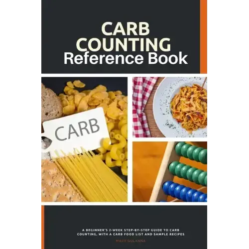 Carb Counting Reference Book: A Beginner's 2-Week Step-by-Step Guide to Carb Counting, With a Carb Food List and Sample Recipes