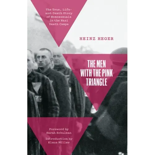 The Men With the Pink Triangle: The True, Life-and-Death Story of Homosexuals in the Nazi Death Camps
