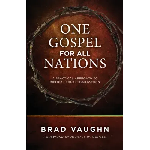 One Gospel for All Nations: A Practical Approach to Biblical Contextualization