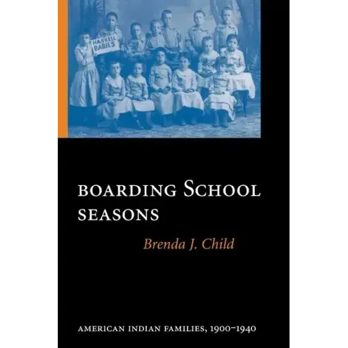 Boarding School Seasons: American Indian Families, 1900-1940